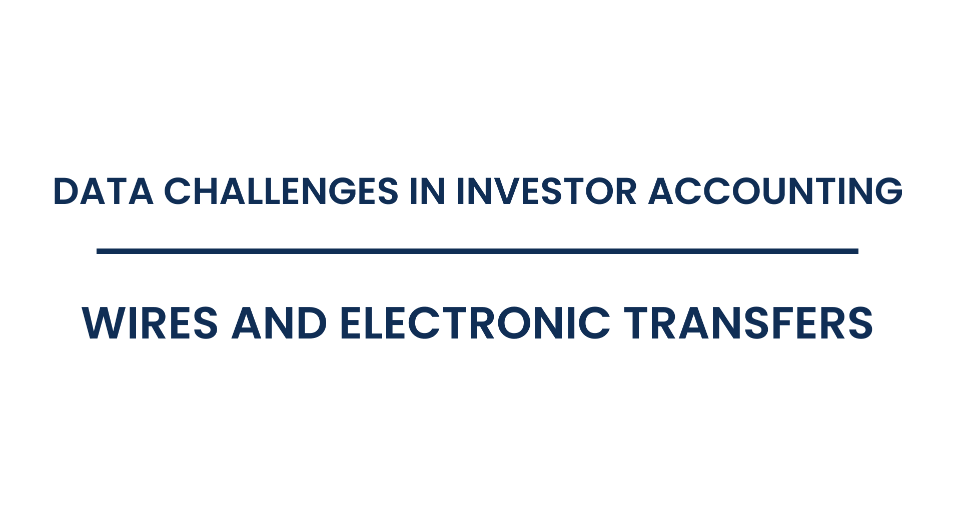 Data challenges in mortgage servicing: Wires and electronic transfers