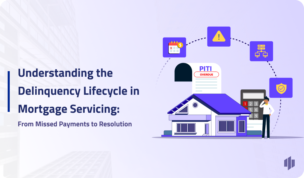 Understanding the Delinquency Lifecycle in Mortgage Servicing: From Missed Payments to Resolution